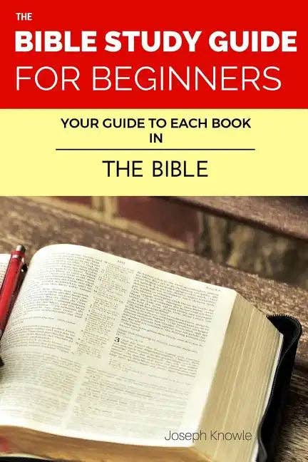 The Bible Study Guide For Beginners: Your Guide To Each Book In The Bible - Paperback