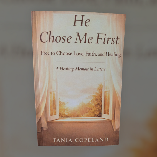 He Chose Me First - Free to Choose Love, Faith, and Healing