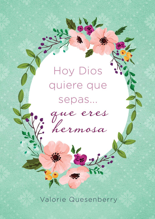 Hoy Dios quiere que sepas... que eres hermosa